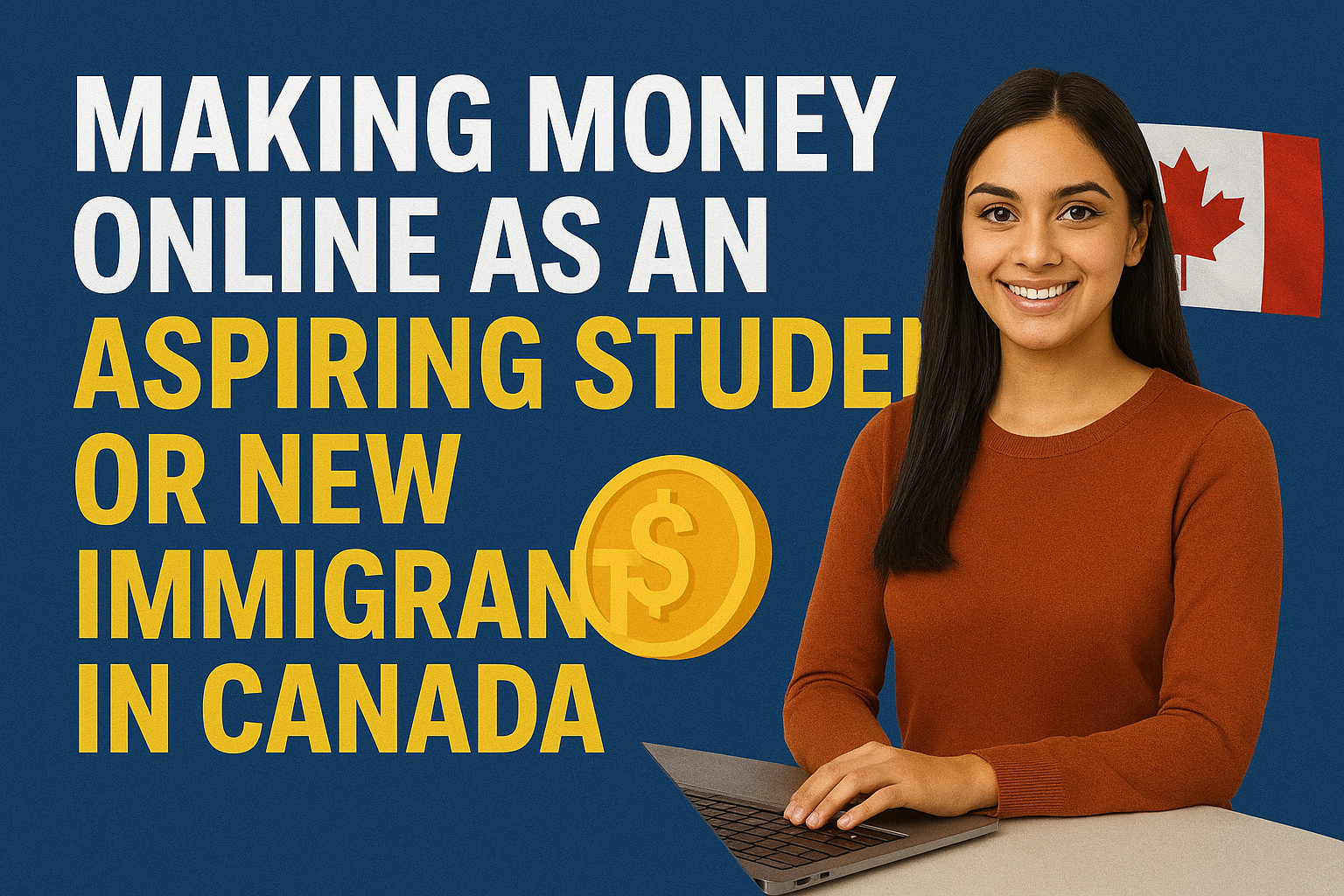 Making Money Online as an Aspiring Student or New Immigrant in Canada